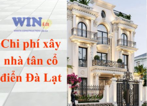 Chi phí xây nhà tân cổ điển tại Đà Lạt năm 2026 – Phân tích chi tiết từ A–Z cho chủ đầu tư