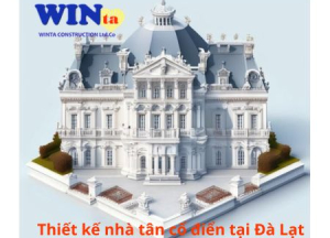 Thiết kế nhà tân cổ điển tại Đà Lạt: Bí quyết vàng tránh lỗi và giải pháp kiến trúc - kỹ thuật từ Winta